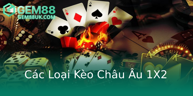 Các Loại Kèo Châu Âu 1X2
